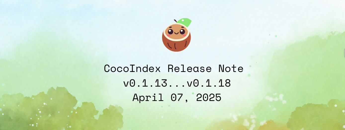CocoIndex Changelog 2025-04-07