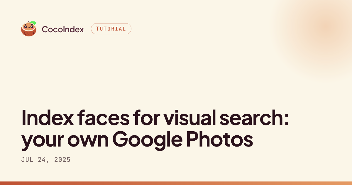 Index faces for visual search: your own Google Photos · CocoIndex