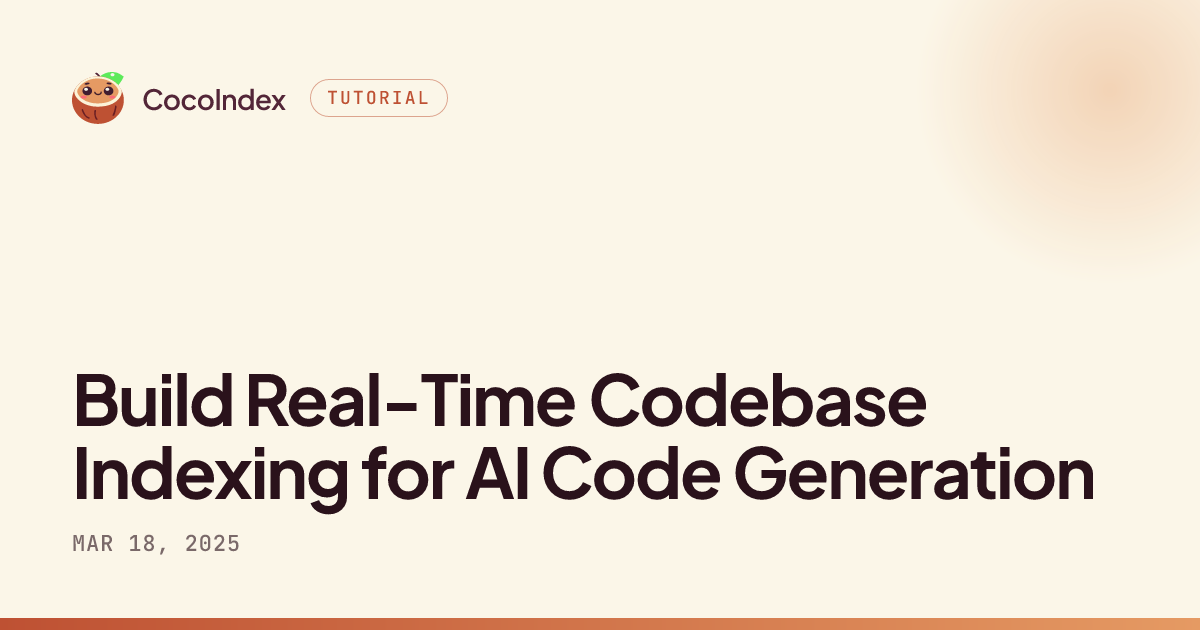 Build Real-Time Codebase Indexing for AI Code Generation · CocoIndex