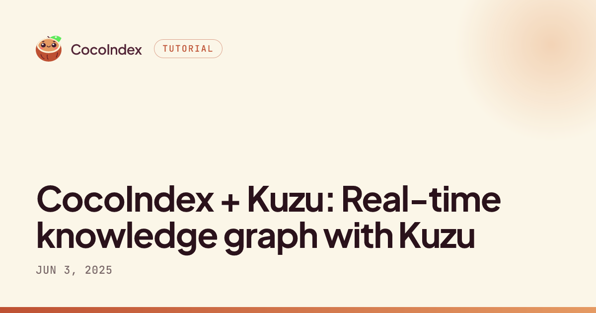 CocoIndex + Kuzu: Real-time knowledge graph with Kuzu