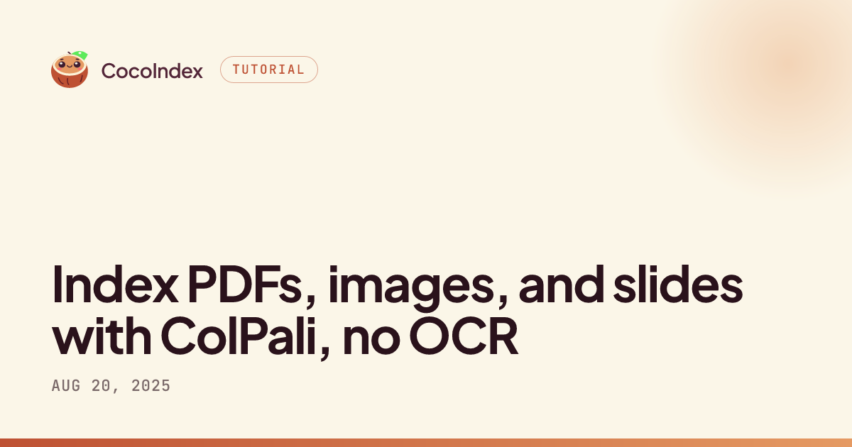 Index PDFs, images, and slides with ColPali, no OCR · CocoIndex