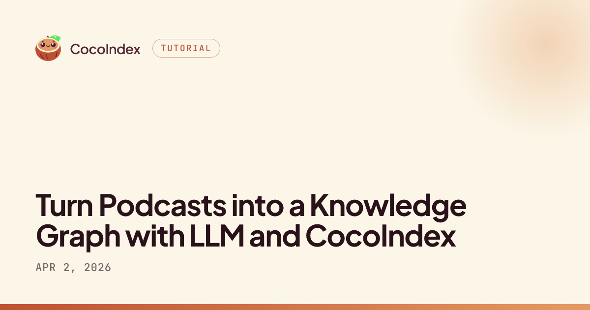 Turn Podcasts into a Knowledge Graph with LLM and CocoIndex
